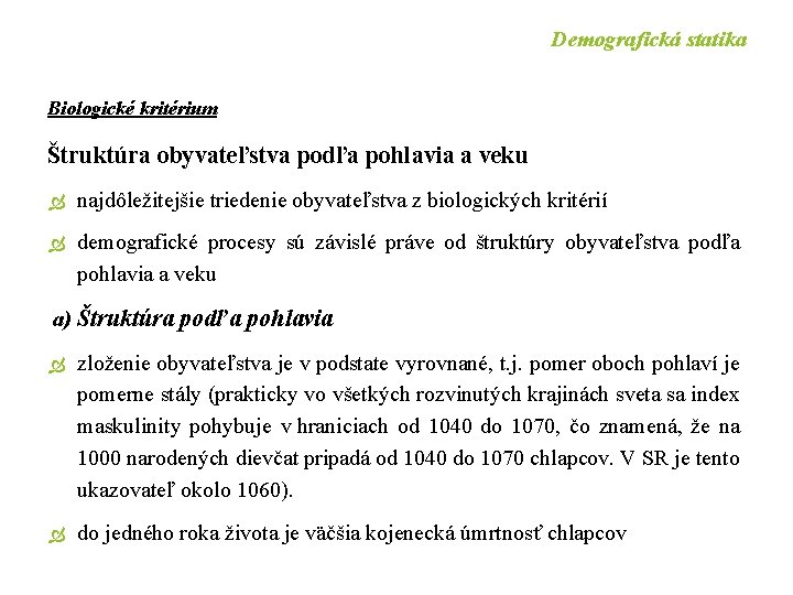Demografická statika Biologické kritérium Štruktúra obyvateľstva podľa pohlavia a veku najdôležitejšie triedenie obyvateľstva z