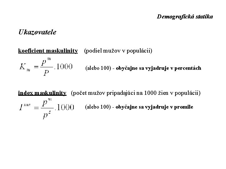 Demografická statika Ukazovatele koeficient maskulinity (podiel mužov v populácii) (alebo 100) - obyčajne sa