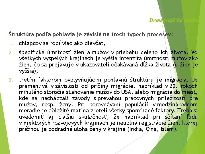 Demografická statika Štruktúra podľa pohlavia je závislá na troch typoch procesov: 1. chlapcov sa