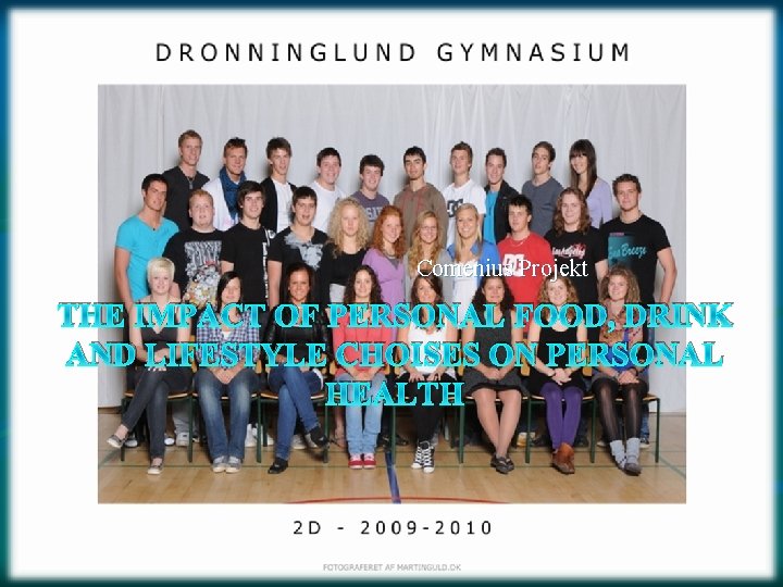 Comenius Projekt THE IMPACT OF PERSONAL FOOD, DRINK AND LIFESTYLE CHOISES ON PERSONAL HEALTH