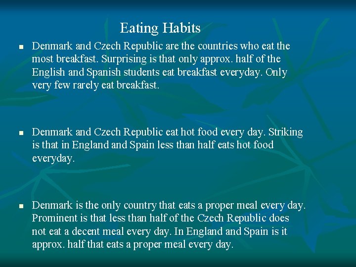 Eating Habits n n n Denmark and Czech Republic are the countries who eat