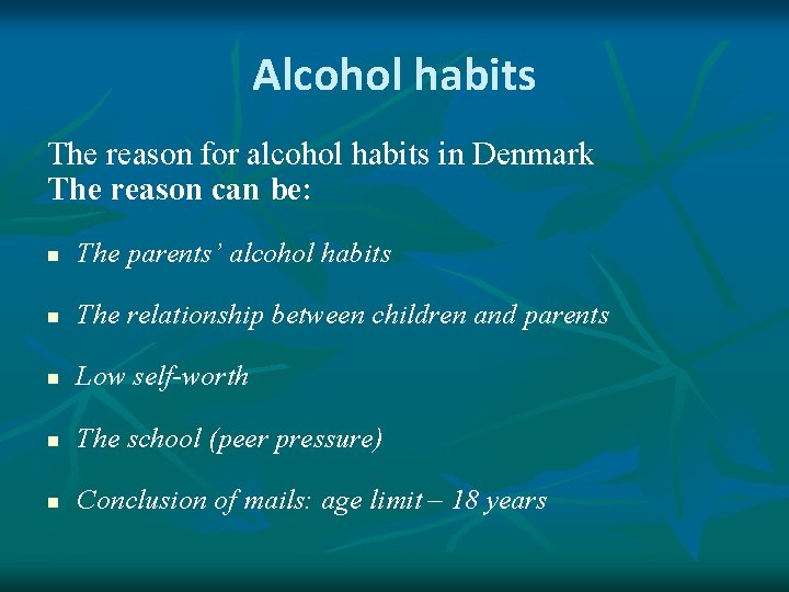 Alcohol habits The reason for alcohol habits in Denmark The reason can be: n