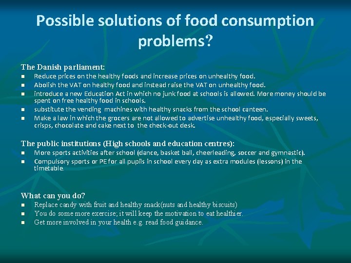 Possible solutions of food consumption problems? The Danish parliament: n n n Reduce prices