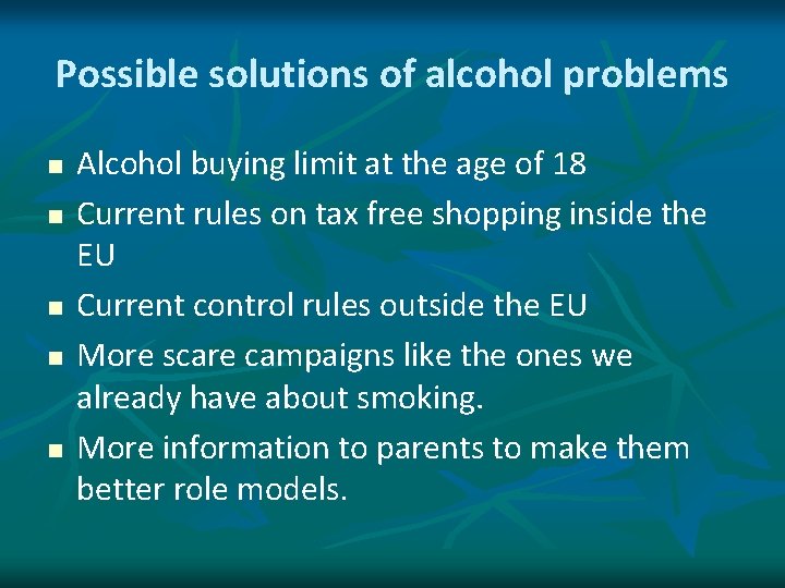 Possible solutions of alcohol problems n n n Alcohol buying limit at the age