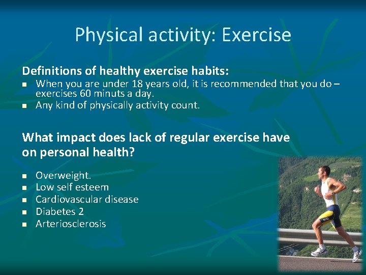 Physical activity: Exercise Definitions of healthy exercise habits: n n When you are under