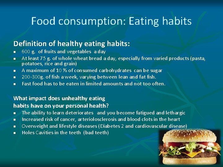 Food consumption: Eating habits Definition of healthy eating habits: n n n 600 g.