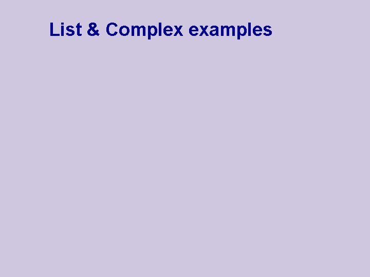 List & Complex examples 