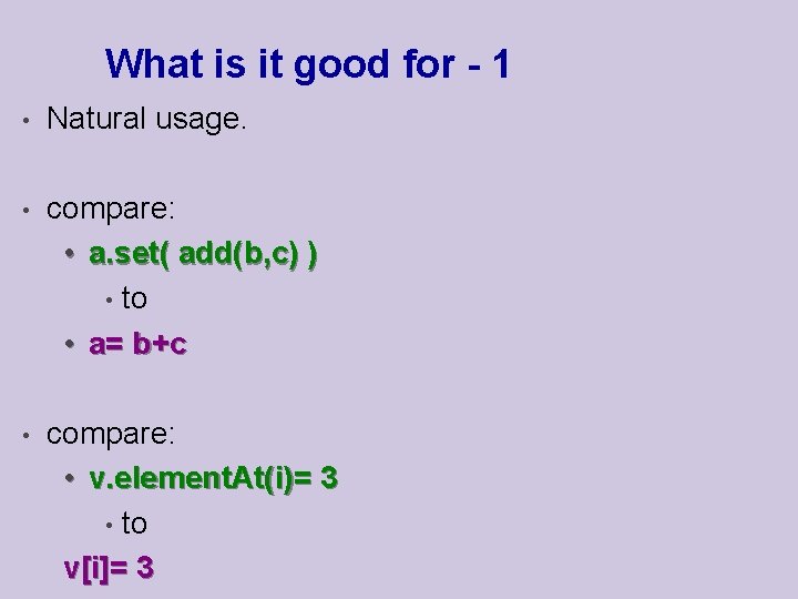 What is it good for - 1 • Natural usage. • compare: • a.