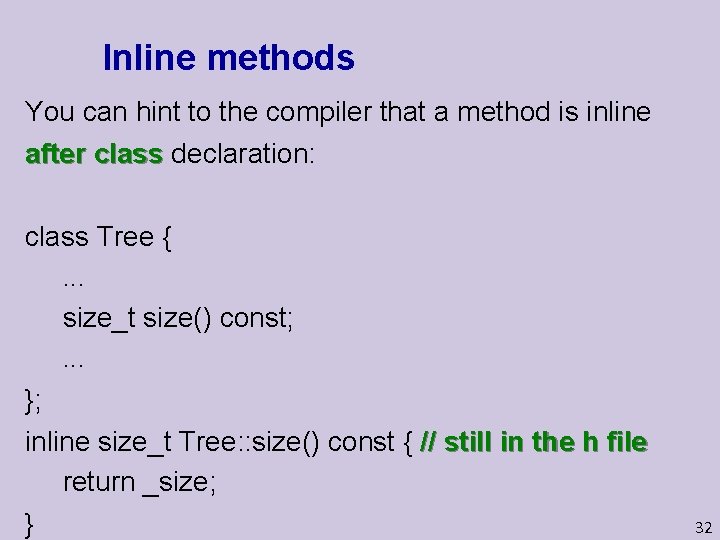 Inline methods You can hint to the compiler that a method is inline after