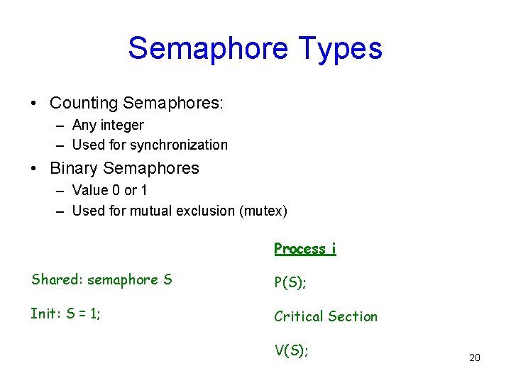 Semaphore Types • Counting Semaphores: – Any integer – Used for synchronization • Binary Semaphore Types • Counting Semaphores: – Any integer – Used for synchronization • Binary