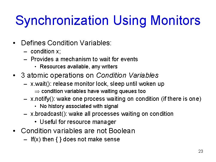 Synchronization Using Monitors • Defines Condition Variables: – condition x; – Provides a mechanism Synchronization Using Monitors • Defines Condition Variables: – condition x; – Provides a mechanism