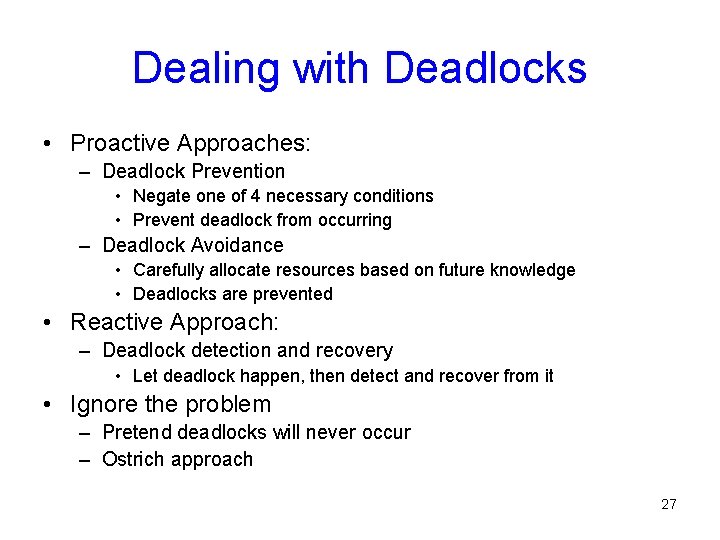 Dealing with Deadlocks • Proactive Approaches: – Deadlock Prevention • Negate one of 4 Dealing with Deadlocks • Proactive Approaches: – Deadlock Prevention • Negate one of 4