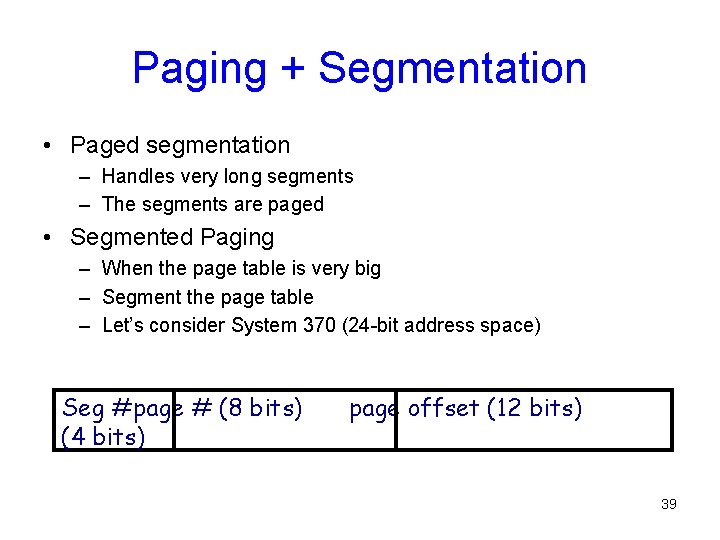 Paging + Segmentation • Paged segmentation – Handles very long segments – The segments Paging + Segmentation • Paged segmentation – Handles very long segments – The segments