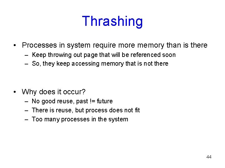 Thrashing • Processes in system require more memory than is there – Keep throwing Thrashing • Processes in system require more memory than is there – Keep throwing
