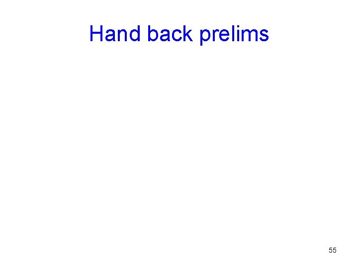 Hand back prelims 55 Hand back prelims 55