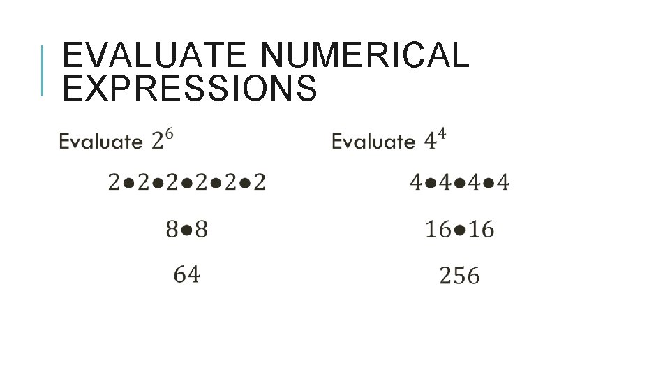 EVALUATE NUMERICAL EXPRESSIONS 