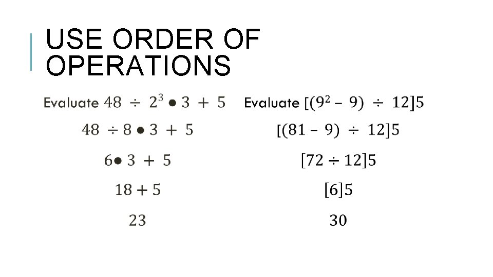 USE ORDER OF OPERATIONS 