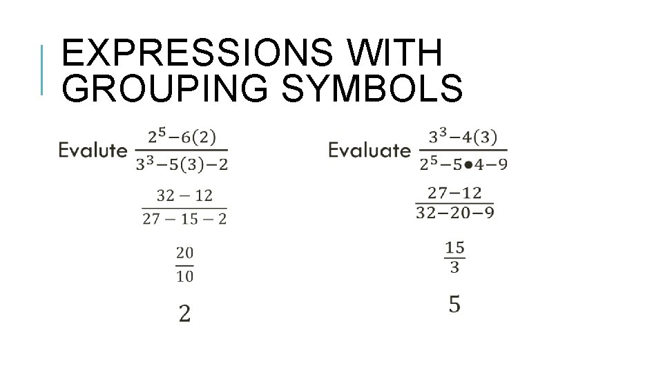 EXPRESSIONS WITH GROUPING SYMBOLS 