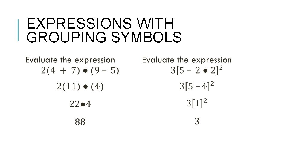 EXPRESSIONS WITH GROUPING SYMBOLS 