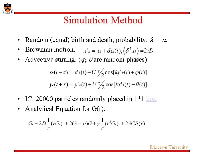 Simulation Method • Random (equal) birth and death, probability: l = m. • Brownian Simulation Method • Random (equal) birth and death, probability: l = m. • Brownian