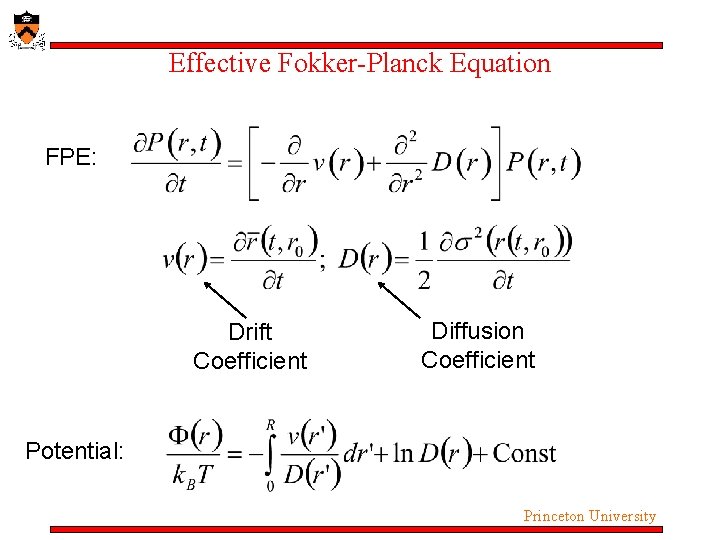 Effective Fokker-Planck Equation FPE: Drift Coefficient Diffusion Coefficient Potential: Princeton University Effective Fokker-Planck Equation FPE: Drift Coefficient Diffusion Coefficient Potential: Princeton University