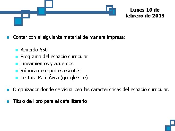 Lunes 10 de febrero de 2013 n Contar con el siguiente material de manera