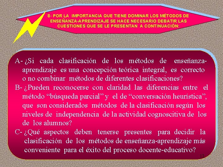 8 - POR LA IMPORTANCIA QUE TIENE DOMINAR LOS MÉTODOS DE ENSEÑANZA-APRENDIZAJE SE 8 - POR LA IMPORTANCIA QUE TIENE DOMINAR LOS MÉTODOS DE ENSEÑANZA-APRENDIZAJE SE