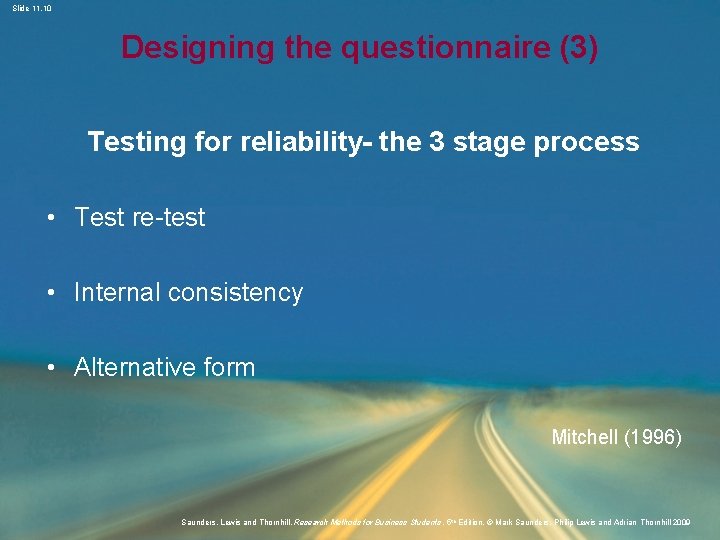 Slide 11. 10 Designing the questionnaire (3) Testing for reliability- the 3 stage process