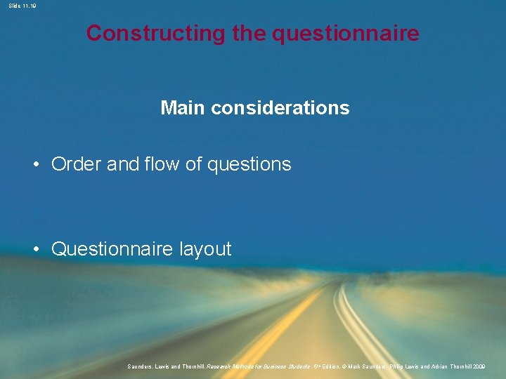 Slide 11. 19 Constructing the questionnaire Main considerations • Order and flow of questions