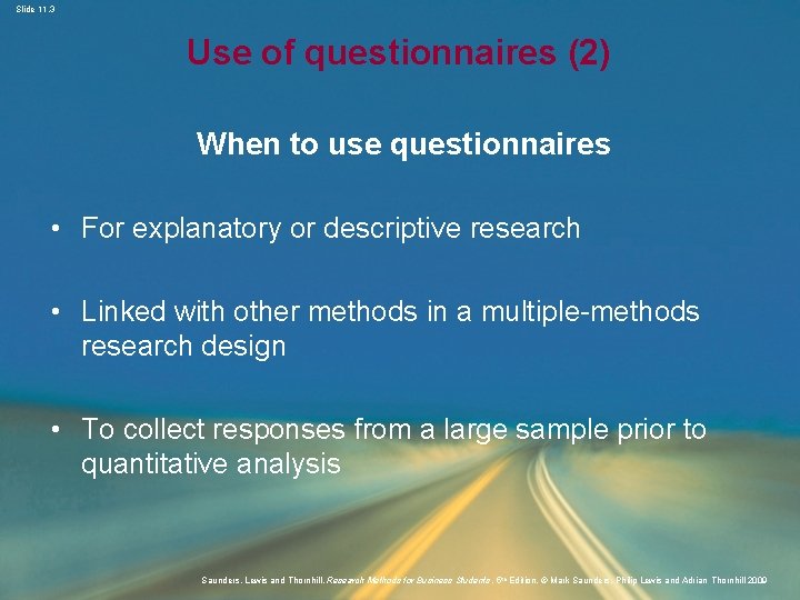 Slide 11. 3 Use of questionnaires (2) When to use questionnaires • For explanatory