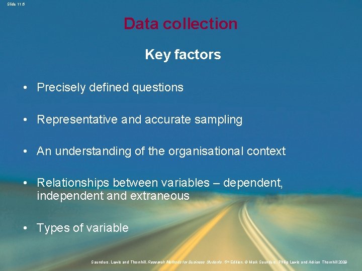 Slide 11. 6 Data collection Key factors • Precisely defined questions • Representative and