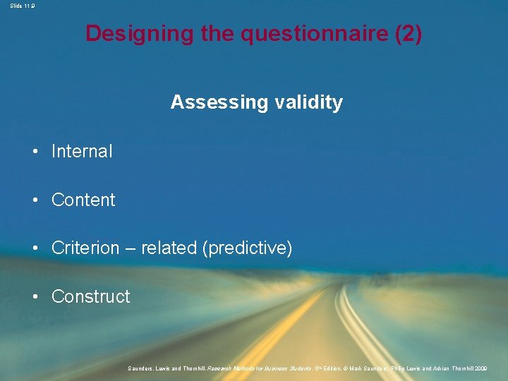 Slide 11. 9 Designing the questionnaire (2) Assessing validity • Internal • Content •