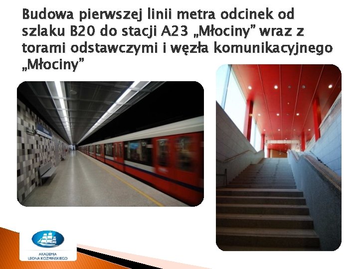 Budowa pierwszej linii metra odcinek od szlaku B 20 do stacji A 23 „Młociny”