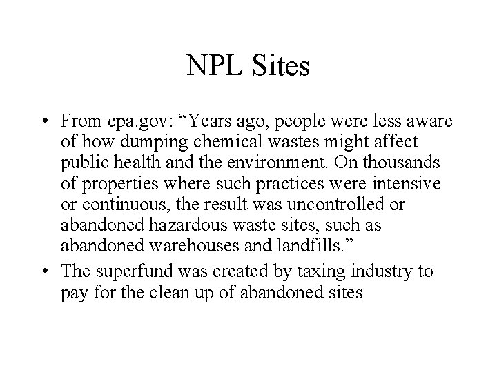 NPL Sites • From epa. gov: “Years ago, people were less aware of how