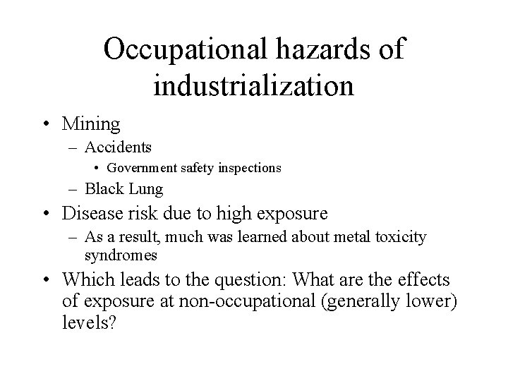 Occupational hazards of industrialization • Mining – Accidents • Government safety inspections – Black