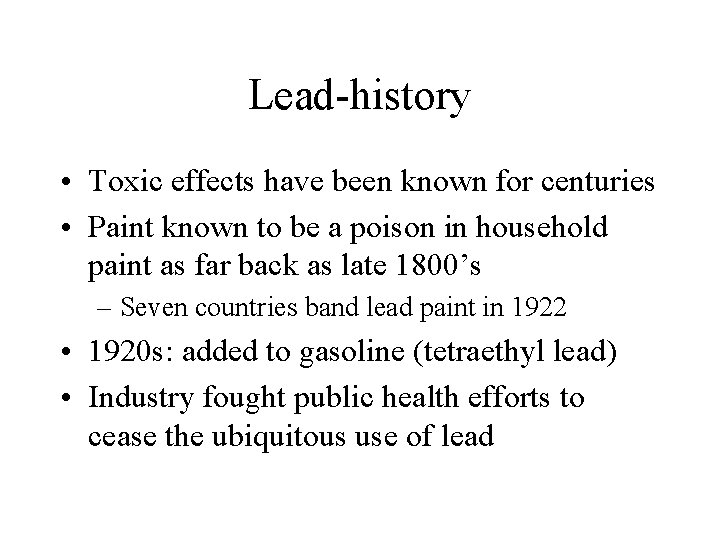 Lead-history • Toxic effects have been known for centuries • Paint known to be