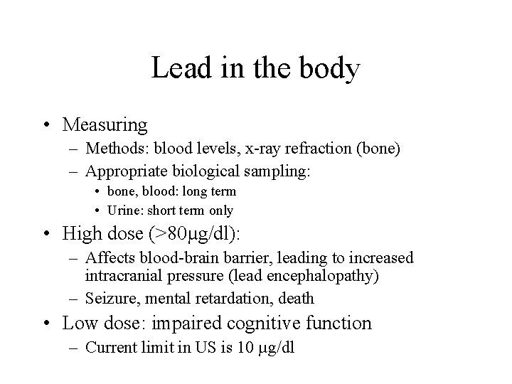 Lead in the body • Measuring – Methods: blood levels, x-ray refraction (bone) –