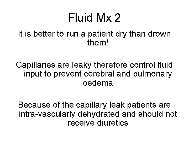 Fluid Mx 2 It is better to run a patient dry than drown them!