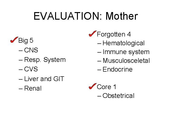 EVALUATION: Mother Big 5 – CNS – Resp. System – CVS – Liver and