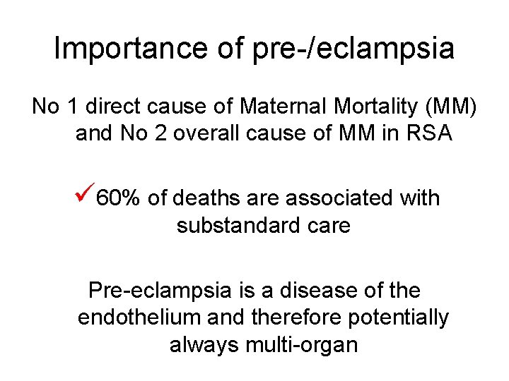 Importance of pre-/eclampsia No 1 direct cause of Maternal Mortality (MM) and No 2