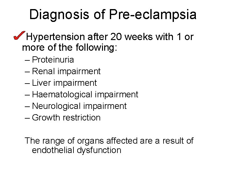 Diagnosis of Pre-eclampsia Hypertension after 20 weeks with 1 or more of the following: