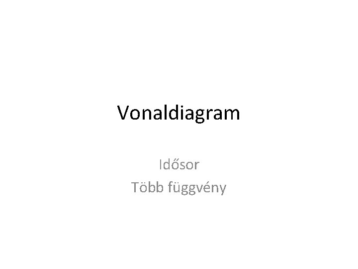 Vonaldiagram Idősor Több függvény 