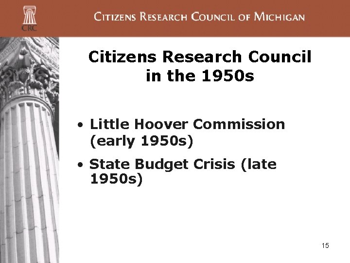 Citizens Research Council in the 1950 s • Little Hoover Commission (early 1950 s) Citizens Research Council in the 1950 s • Little Hoover Commission (early 1950 s)