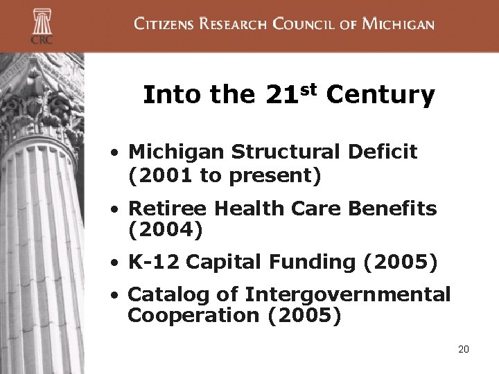 Into the 21 st Century • Michigan Structural Deficit (2001 to present) • Retiree Into the 21 st Century • Michigan Structural Deficit (2001 to present) • Retiree
