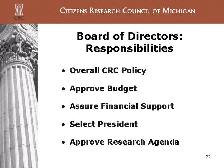 Board of Directors: Responsibilities • Overall CRC Policy • Approve Budget • Assure Financial Board of Directors: Responsibilities • Overall CRC Policy • Approve Budget • Assure Financial