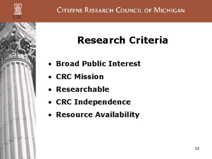 Research Criteria • Broad Public Interest • CRC Mission • Researchable • CRC Independence Research Criteria • Broad Public Interest • CRC Mission • Researchable • CRC Independence