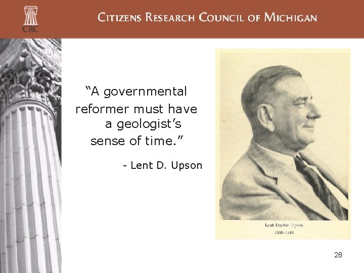 “A governmental reformer must have a geologist’s sense of time. ” - Lent D. “A governmental reformer must have a geologist’s sense of time. ” - Lent D.