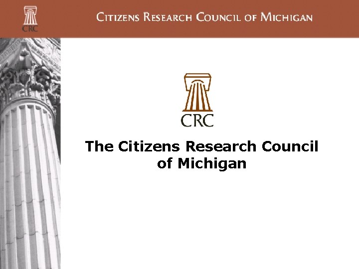 The Citizens Research Council of Michigan The Citizens Research Council of Michigan