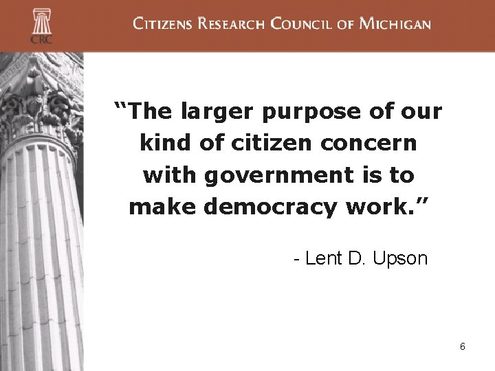 “The larger purpose of our kind of citizen concern with government is to make “The larger purpose of our kind of citizen concern with government is to make