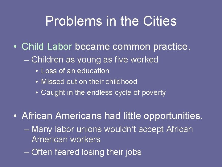 Problems in the Cities • Child Labor became common practice. – Children as young